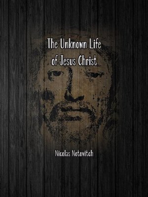 cover image of The Unknown Life of Jesus Christ